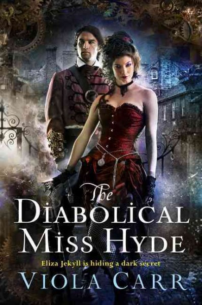 The diabolical Miss Hyde : an Electric Empire novel / Viola Carr.