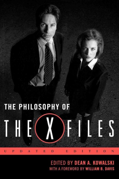 The philosophy of The X-files [electronic resource] / edited by Dean A. Kowalski ; foreword by William B. Davis.
