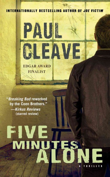 Five minutes alone : a thriller / Paul Cleave.
