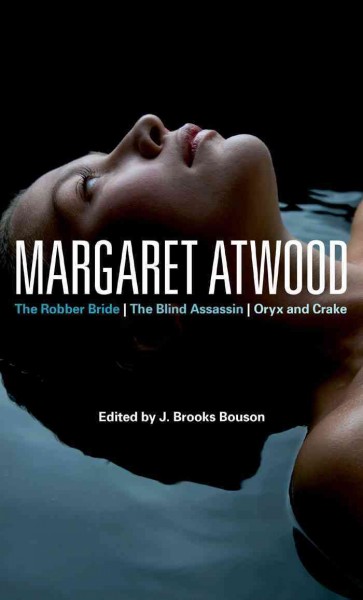 Margaret Atwood [electronic resource] : the robber bride, the blind assassin, Oryx and Crake / edited by J. Brooks Bouson.