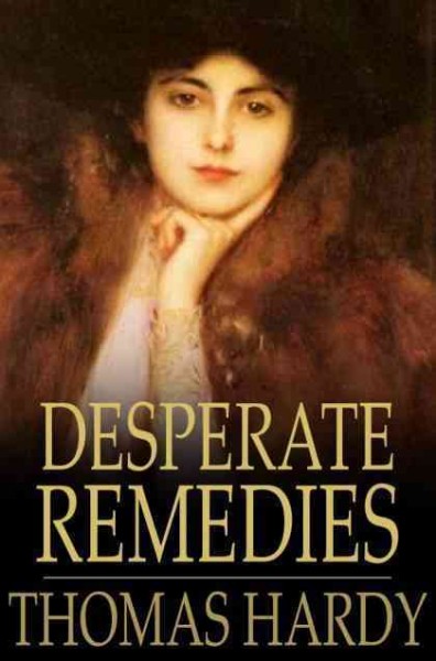 Desperate remedies [electronic resource] / Thomas Hardy.