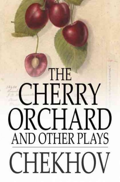 The cherry orchard and other plays [electronic resource] / by Anton Pavlovich Chekhov ; translated by Julius West.