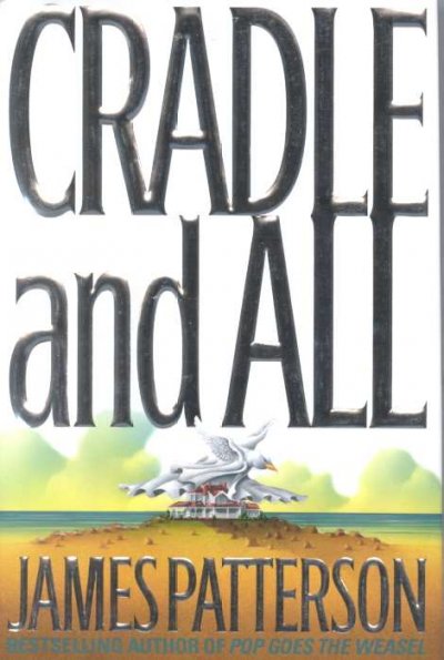 Cradle and all: Adult English Fiction  a novel / James Patterson.