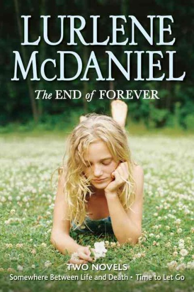 The end of forever : two novels / Lurlene McDaniel.