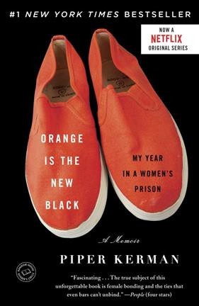 Orange is the new black Book : my year in a women's prison / Piper Kerman.