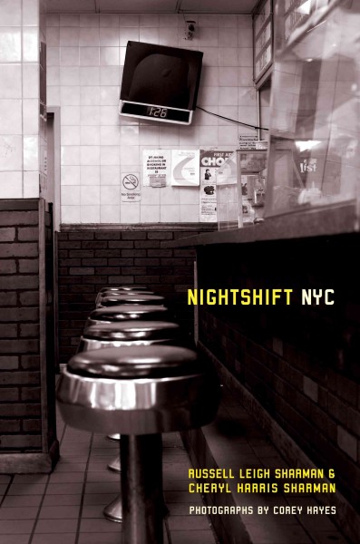 Nightshift NYC [electronic resource] / Russell Leigh Sharman & Cheryl Harris Sharman ; photographs by Corey Hayes.