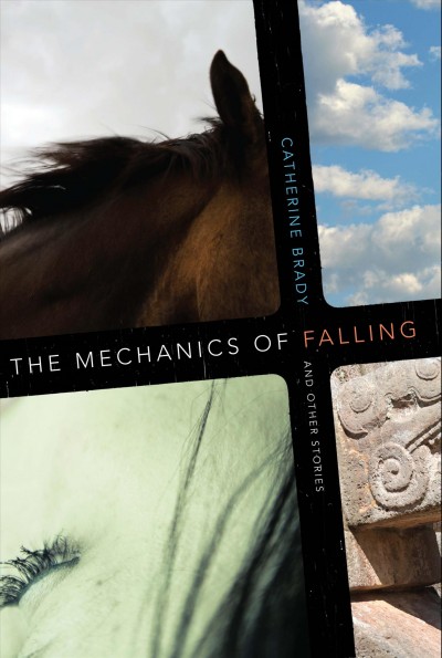 The mechanics of falling and other stories [electronic resource] / Catherine Brady.