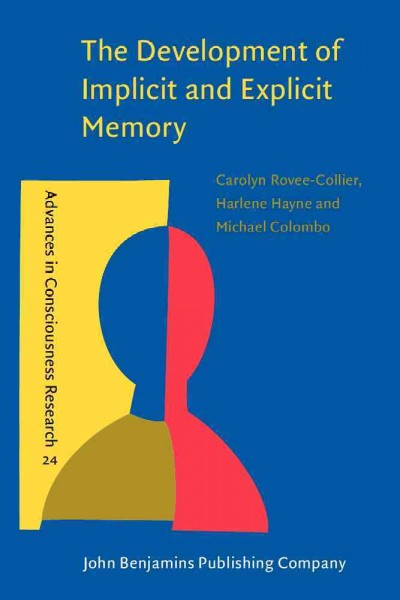 The development of implicit and explicit memory [electronic resource] / Carolyn Rovee-Collier, Harlene Hayne, Michael Colombo.