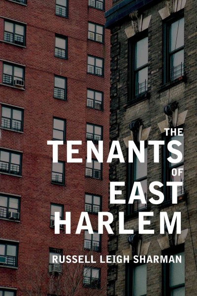 The tenants of East Harlem [electronic resource] / Russell Leigh Sharman.