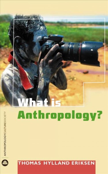 What is anthropology? [electronic resource] / Thomas Hylland Eriksen.