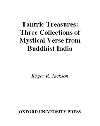 Tantric treasures [electronic resource] : three collections of mystical verse from Buddhist India / introduced, translated, and annotated by Roger R. Jackson.