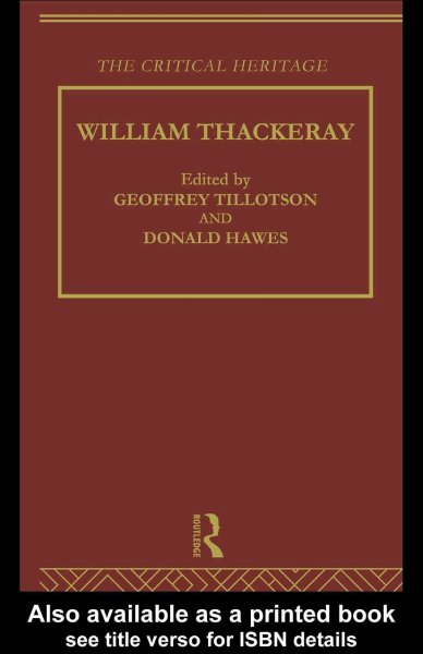 William Thackeray [electronic resource] : the critical heritage / edited by Geoffrey Tillotson and Donald Hawes.