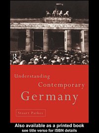 Understanding contemporary Germany [electronic resource] / Stuart Parkes.