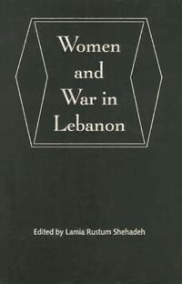 Women and war in Lebanon [electronic resource] / edited by Lamia Rustum Shehadeh.