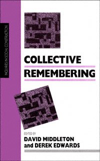 Collective remembering [electronic resource] / edited by David Middleton and Derek Edwards.
