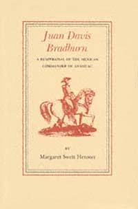 Juan Davis Bradburn [electronic resource] : a reappraisal of the Mexican commander of Anahuac / by Margaret Swett Henson ; with the research assistance of John V. Clay.