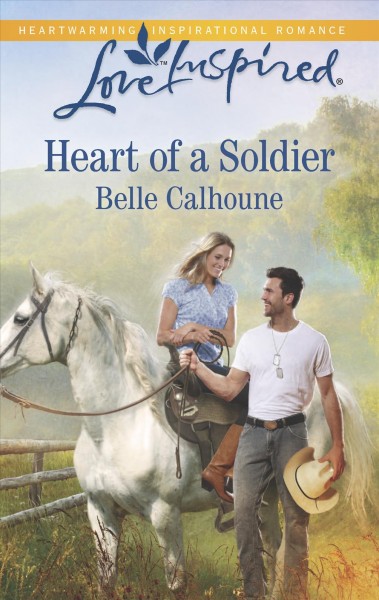 Heart of a soldier / Belle Calhoune.