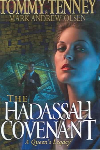 The Hadassah covenant : a queen's legacy / Tommy Tenney and Mark Andrew Olsen.