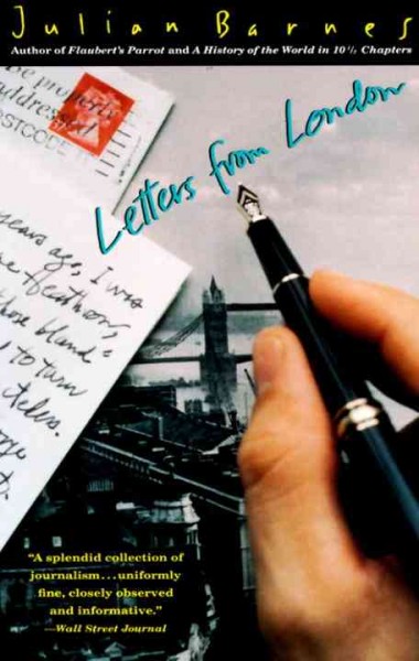 Letters from London [electronic resource] / Julian Barnes.