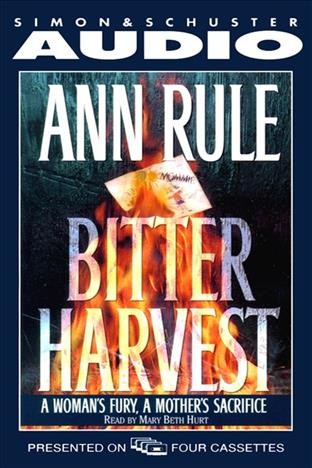 Bitter harvest [electronic resource] / Ann Rule.