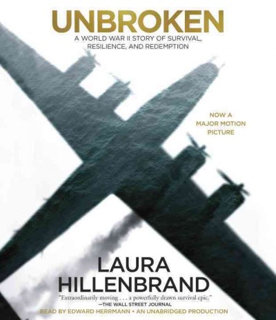 Unbroken: A World War II story of survival, resilience and redemption / Laura Hillenbrand.