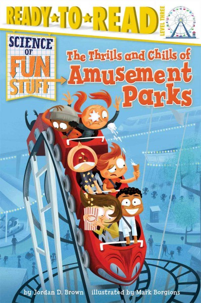 The thrills and chills of amusement parks / by Jordan D. Brown ; illustrated by Mark Borgions.