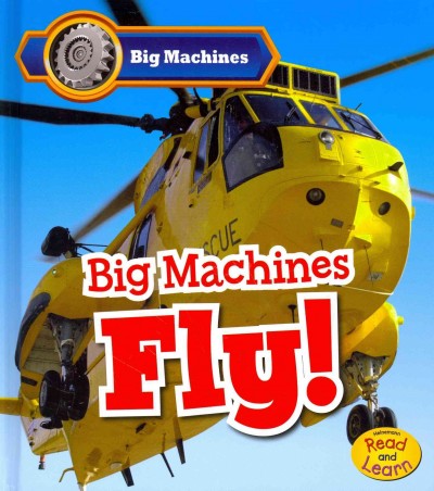 Big machines fly! / Catherine Veitch.