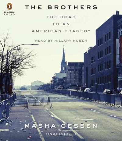 The Brothers [sound recording] : the road to an American tragedy / Masha Gessen.