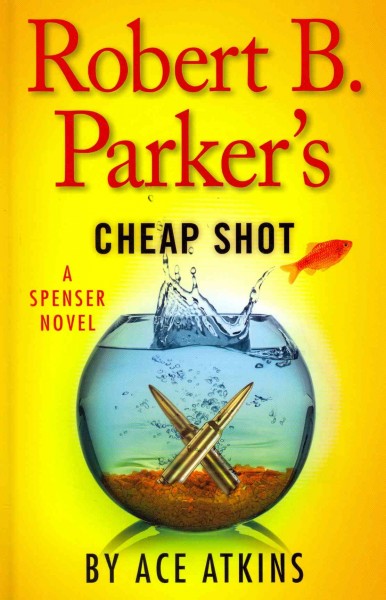 Robert B. Parker's cheap shot / Ace Atkins.