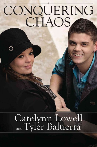 Conquering chaos / by Catelynn Lowell and Tyler Baltierra.