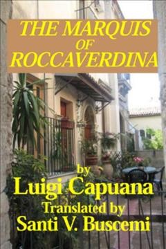 The Marquis of Roccaverdina / by Luigi Capuana ; translated by Santi V. Buscemi.