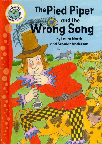 The Pied Piper and the wrong song / by Laura North and Scoular Anderson.