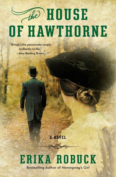 The house of Hawthorne : a novel / Erika Robuck.