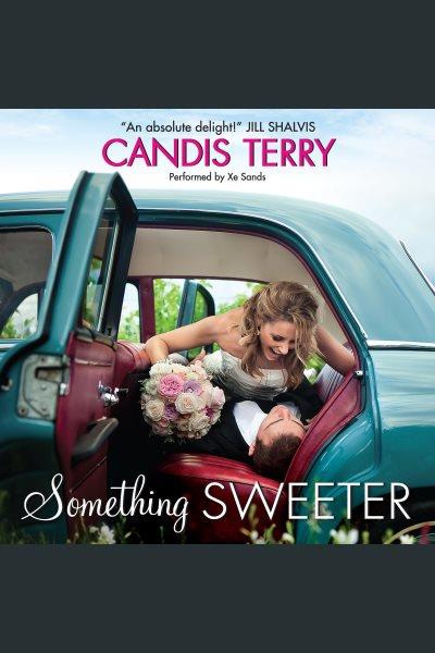 Something sweeter / by Candis Terry.