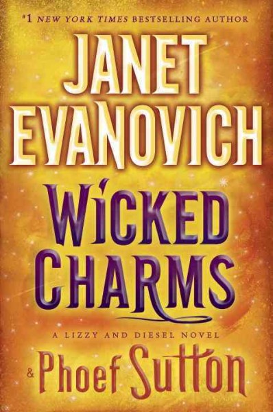 Wicked charms : a Lizzy and Diesel novel / Janet Evanovich and Phoef Sutton.