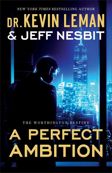 A perfect ambition : a novel / Dr. Kevin Leman and Jeff Nesbit.