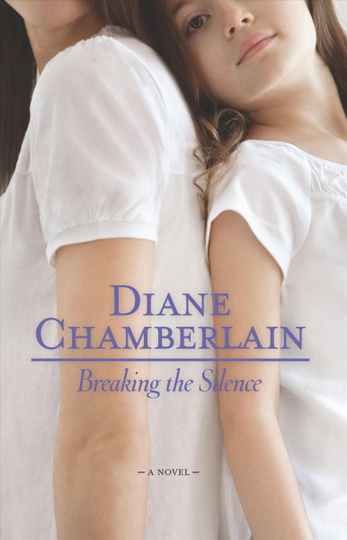 Breaking the silence / Diane Chamberlain.