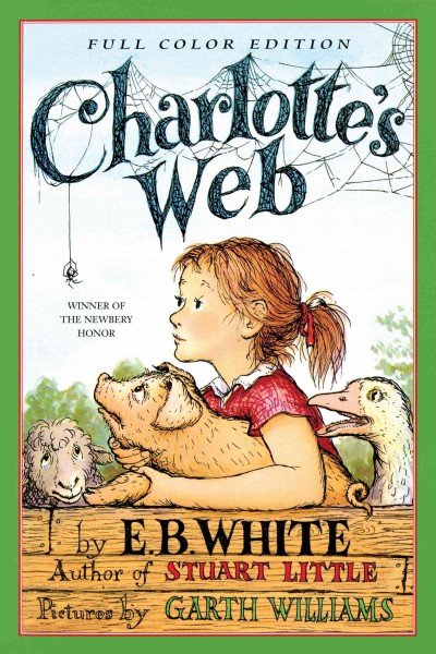 Charlotte's web / E.B. White ; pictures by Garth Williams ; watercolors of Garth Williams artwork by Rosemary Wells.
