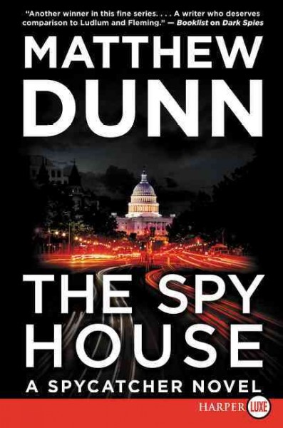 The spy house : a spycatcher novel  Matthew Dunn.