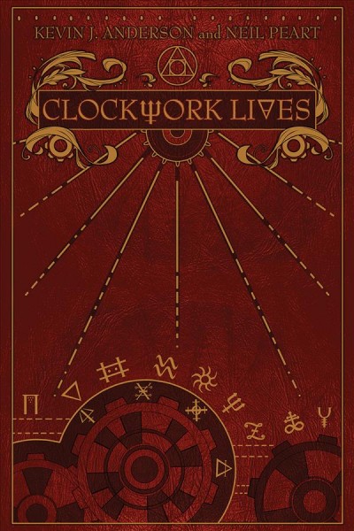 Clockwork lives / Kevin J. Anderson and Neil Peart ; illustrations by Nick Robles.