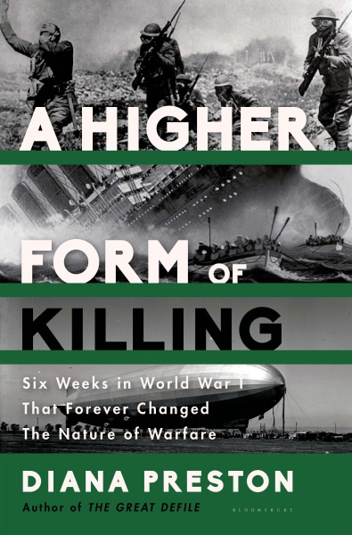 A higher form of killing : six weeks in World War I that forever changed the nature of warfare / Diana Preston.