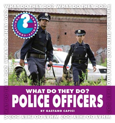 Police Officers. [Book.] Police officers / by Gaetano Capici.