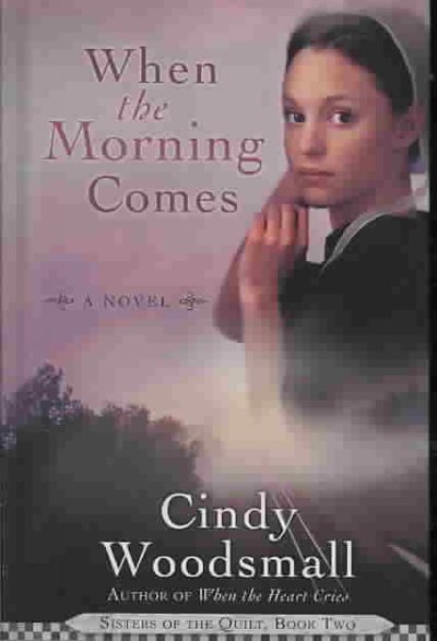 When morning comes. [Book /] by Cindy Woodsmall.