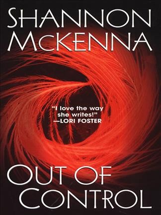 Out of control. [[Book] /] Shannon McKenna.