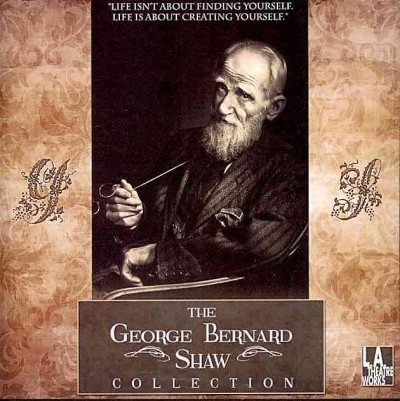 The George Bernard Shaw collection [sound recording] / [George Bernard Shaw].