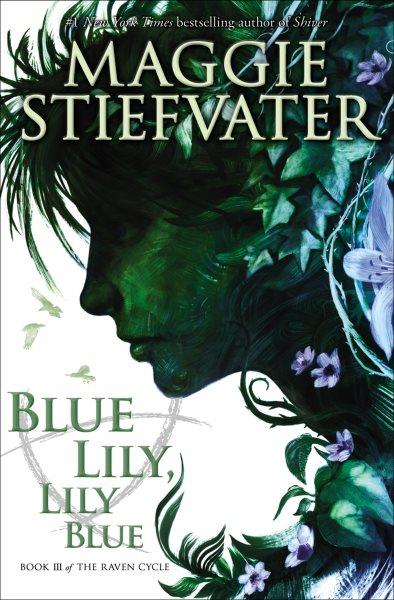 Blue Lily, Lily Blue / Maggie Stiefvater.