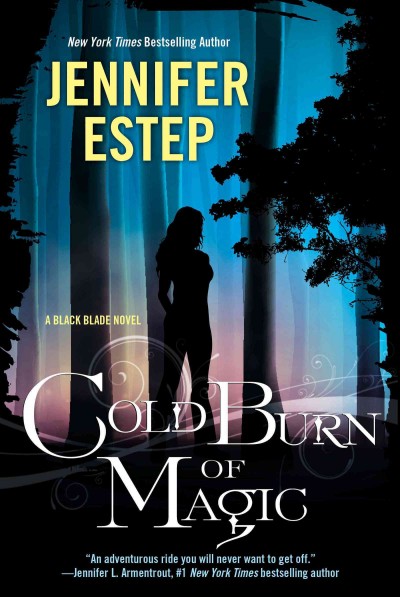 Cold burn of magic [electronic resource] : Black Blade Series, Book 1. Jennifer Estep.