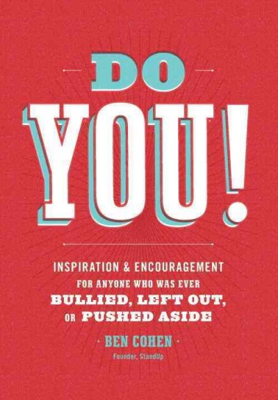 Do you! : inspiration & encouragement for anyone who was ever bullied, left out, or pushed aside / Ben Cohen.