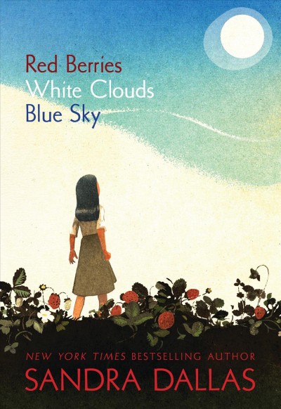 Red Berries, White Clouds, Blue Sky / Sandra Dallas.
