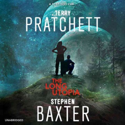 The long utopia [sound recording] / Terry Pratchett and Stephen Baxter.